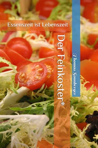 Der Feinkoster*: Essenszeit ist Lebenszeit