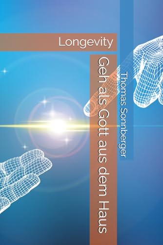 Geh als Gott aus dem Haus: Longevity Geh als Gott aus dem Haus: Longevity von Independently published