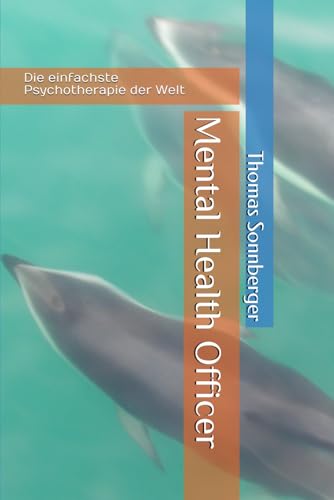 Mental Health Officer: Die einfachste Psychotherapie der Welt Mental Health Officer: Die einfachste Psychotherapie der Welt von Independently published
