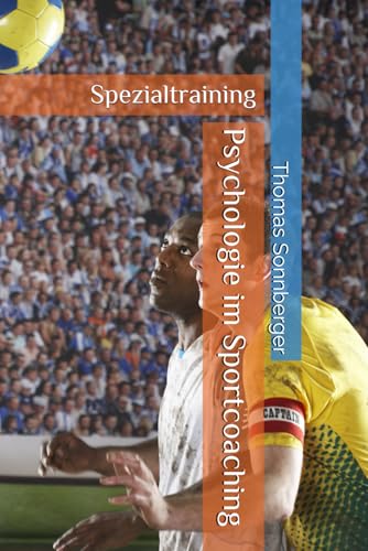 Psychologie im Sportcoaching: Spezialtraining Psychologie im Sportcoaching: Spezialtraining von Independently published