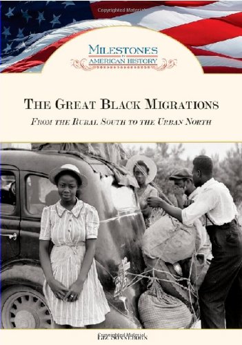 The Great Black Migrations: From the Rural South to the Urban North (Milestones in American History)