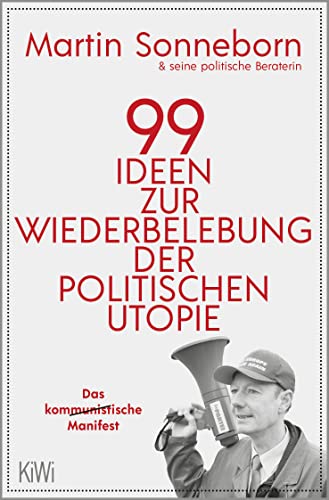 99 Ideen zur Wiederbelebung der politischen Utopie: Das kommunistische Manifest von KiWi-Taschenbuch