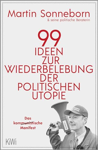 99 Ideen zur Wiederbelebung der politischen Utopie: Das kommunistische Manifest