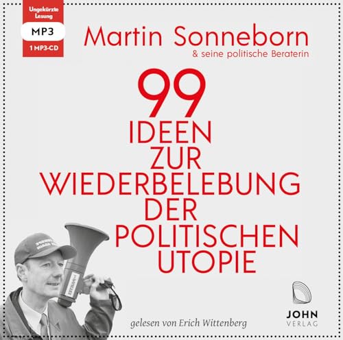 99 Ideen zur Wiederbelebung der politischen Utopie: Das kommunistische Manifest von John Verlag