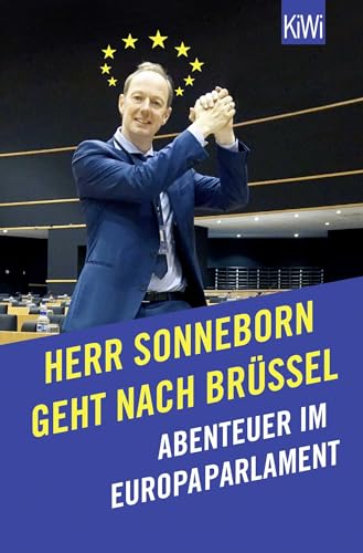 Herr Sonneborn geht nach Brüssel: Abenteuer im Europaparlament von Kiepenheuer & Witsch GmbH