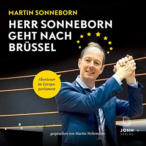 Herr Sonneborn geht nach Brüssel: Abenteuer im Europaparlament: . Herr Sonneborn geht nach Brüssel: Abenteuer im Europaparlament: .