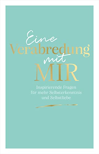 Eine Verabredung mit mir: Inspirierende Fragen für mehr Selbsterkenntnis und Selbstliebe. Entdecke dein wahres Ich, finde die Antworten in dir. Das Ausfüllbuch zur Selbstreflexion von RIVA
