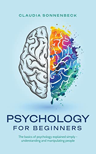 Psychology for beginners: The basics of psychology explained simply - understanding and manipulating people von Claudia Sonnenbeck