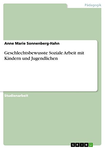 Geschlechtsbewusste Soziale Arbeit mit Kindern und Jugendlichen von Grin Publishing