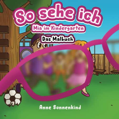So sehe ich - Das Malbuch zu Mia im Kindergarten.: Ab 3 Jahre I Optimal auch für Kinder mit Sehbehinderung, aufgrund von extra dicken Linien von Independently published