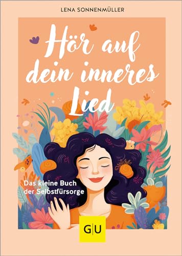 Hör auf dein inneres Lied: Das kleine Buch der Selbstfürsorge (GU Mind & Soul Einzeltitel) von Gräfe und Unzer