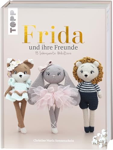 FRIDA und ihre Freunde: 15 liebenswerte Häkeltiere