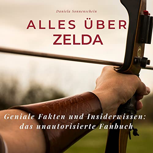 Alles über Zelda: Geniale Fakten und Insiderwissen: das unautorisierte Fanbuch