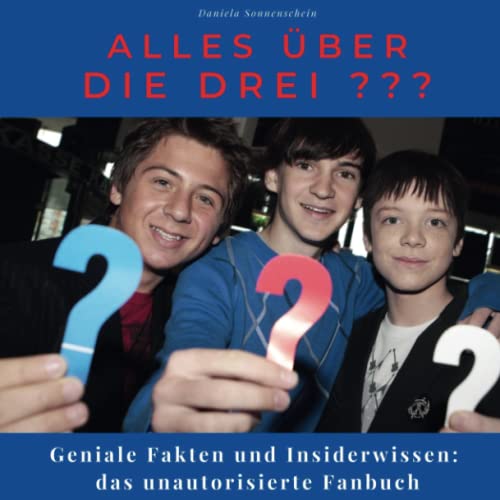 Alles über die drei ???: Geniale Fakten und Insiderwissen: das unautorisierte Fanbuch