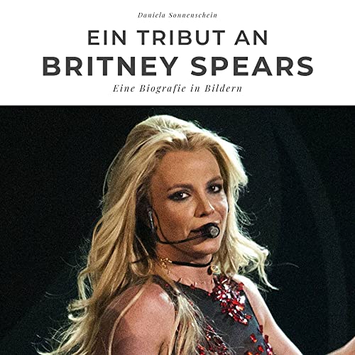 Ein Tribut an Britney Spears: Eine Biografie in Bildern