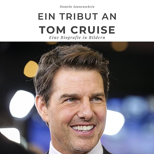 Ein Tribut an Tom Cruise: Eine Biografie in Bildern von 27 Amigos