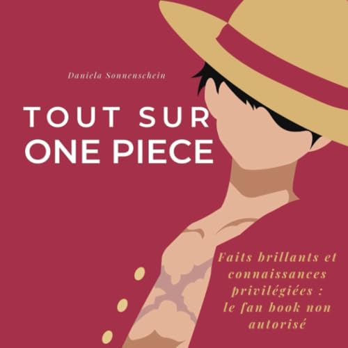 Tout sur One Piece: Faits géniaux et connaissances d'initiés : le livre de fan non autorisé von 27 Amigos