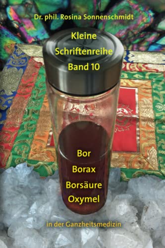 Bor, Borax, Borsäure, Oxymel in der Ganzheitsmedizin von Independently published