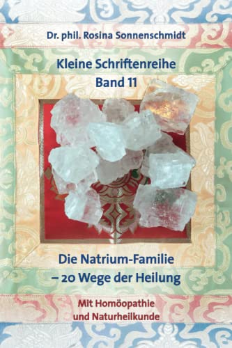 Die Natrium-Familie – 20 Wege der Heilung mit Homöopathie und Naturheilkunde von Independently published