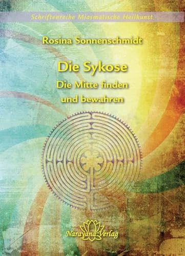 Die Sykose - Die Mitte finden und bewahren - Band 3 (Schriftenreihe Miasmatische Heilkunst)