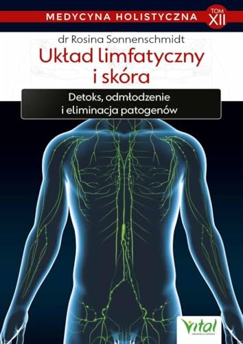 Medycyna holistyczna Tom XII Układ limfatyczny i skóra von Vital