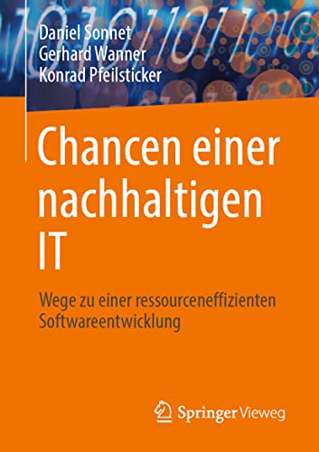 Chancen einer nachhaltigen IT: Wege zu einer ressourceneffizienten Softwareentwicklung von Springer Vieweg