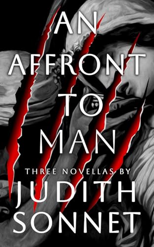 An Affront To Man: Three Horror Novellas An Affront To Man: Three Horror Novellas von Independently published