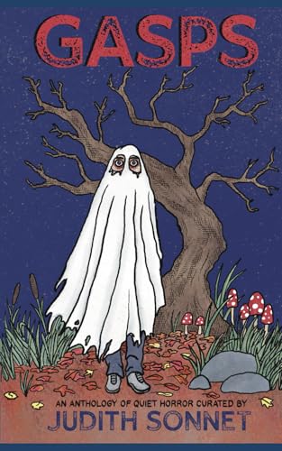 GASPS: A Quiet Horror Anthology (Judith Sonnet Anthologies) GASPS: A Quiet Horror Anthology (Judith Sonnet Anthologies) von Independently published