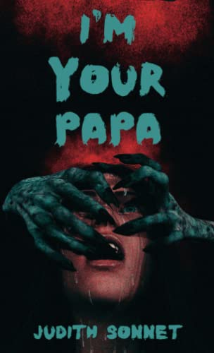 I'm Your Papa: Three Twisted Stories I'm Your Papa: Three Twisted Stories