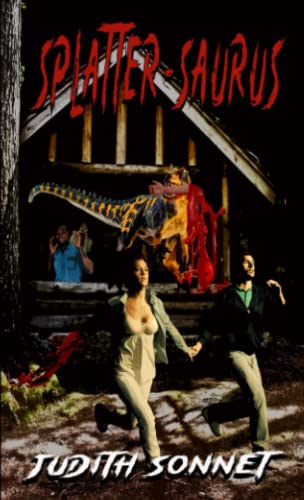 Splatter-Saurus: A Prehistoric Horror Novelette Splatter-Saurus: A Prehistoric Horror Novelette von Independently published