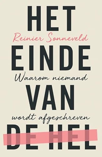 Het einde van de hel: Waarom niemand wordt afgeschreven von KokBoekencentrum Non-Fictie