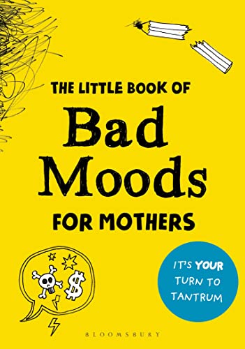 The Little Book of Bad Moods for Mothers: The activity book to save you from going bonkers von Bloomsbury Publishing PLC