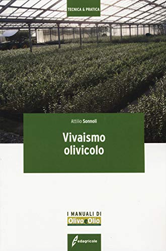 Vivaismo olivicolo (Tecnica & pratica) von Edagricole