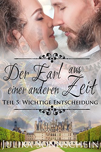 Der Earl aus einer anderen Zeit: Teil 5 Wichtige Entscheidung