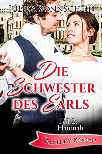 Die Schwester des Earls: Teil 2: Hautnah - Regency Roman