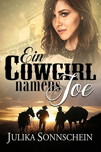 Ein Cowgirl names Joe: Ein Western Romance & Cowboy Liebesroman auf deutsch (Lauryville, Band 6) von Independently published