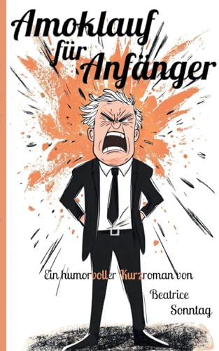 Amoklauf für Anfänger: Kurzroman von BoD – Books on Demand