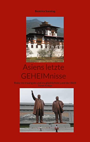 Asiens letzte GEHEIMnisse: Reise ins traurigste und ins glücklichste Land der Welt