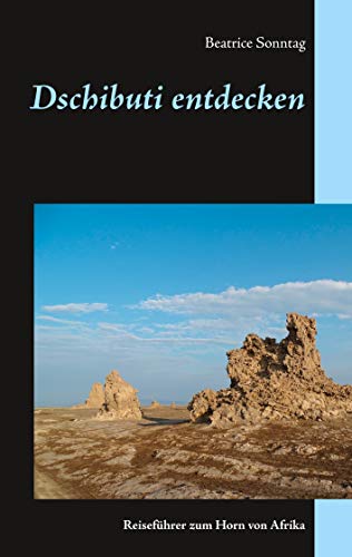 Dschibuti entdecken: Reiseführer zum Horn von Afrika von Books on Demand
