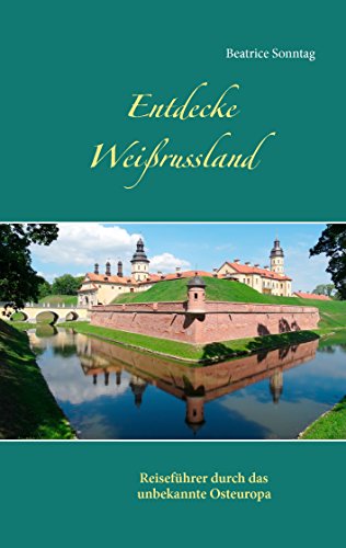 Entdecke Weißrussland: Reiseführer durch das unbekannte Osteuropa von Books on Demand
