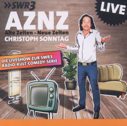 CD AZNZ Alte Zeiten - Neue Zeiten: Die Liveshow zur SWR3 Radio-Kult-Comedy-Serie