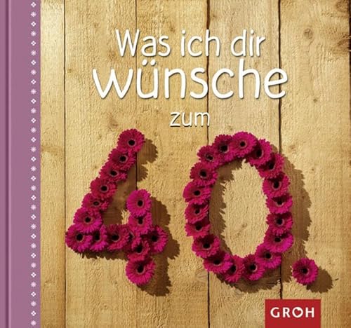 Was ich dir wünsche zum 40. (Meine Wünsche für dich)