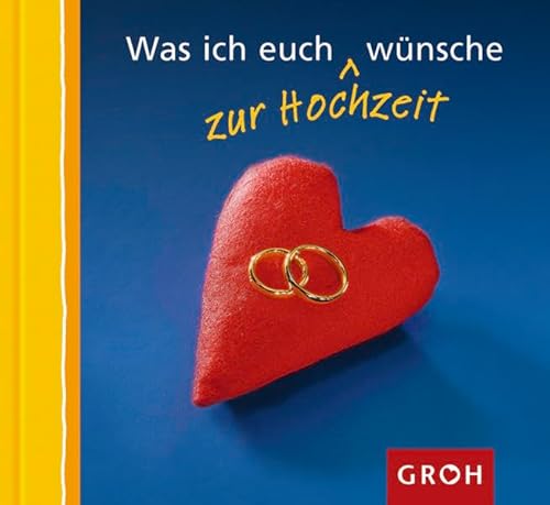 Was ich euch zur Hochzeit wünsche (Wünsche-Minis) von Groh