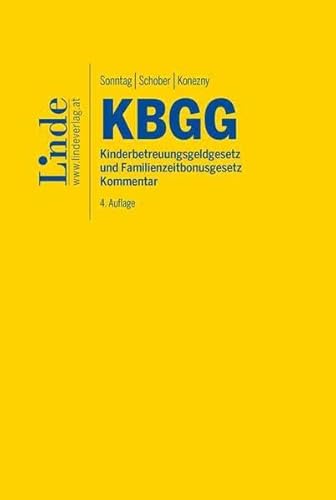KBGG | Kinderbetreuungsgeldgesetz und Familienzeitbonusgesetz: Kommentar von Linde Verlag Ges.m.b.H.