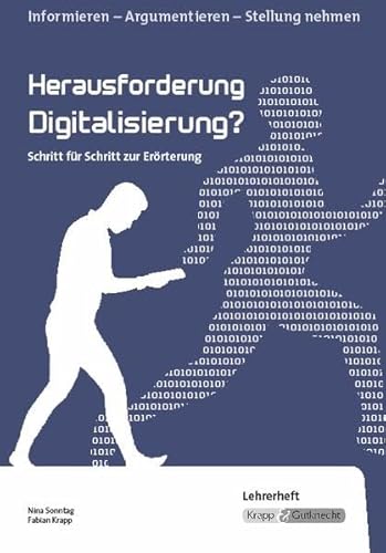 Herausforderung Digitalisierung – Lehrerheft: Kompendium, Erörterung, Argumentation, Heft, Unterricht (Themenhefte: Texte lesen, auswerten und schreiben) von Krapp & Gutknecht Verlag