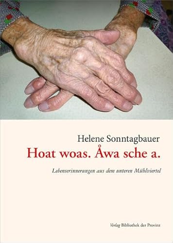 Hoat woas. Åwa sche a.: Lebenserinnerungen aus dem unteren Mühlviertel