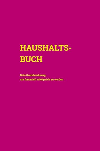 Haushaltsbuch: Dein Grundwerkzeug, um finanziell erfolgreich zu werden (Cover Pink) von tredition