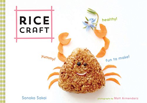 Rice Craft: Yummy! Healthy! Fun to Make! von Chronicle Books