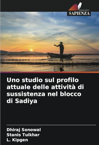 Uno studio sul profilo attuale delle attività di sussistenza nel blocco di Sadiya von Edizioni Sapienza