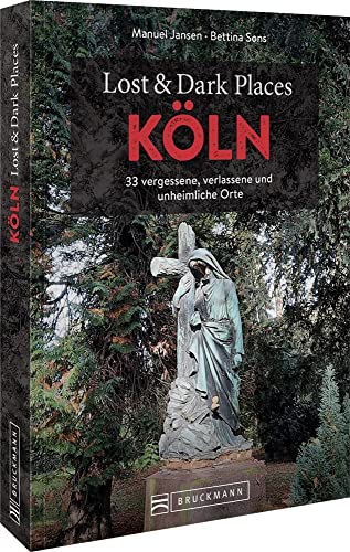 Bruckmann Dark Tourism Guide – Lost & Dark Places Köln: 33 vergessene, verlassene und unheimliche Orte Bruckmann Dark Tourism Guide – Lost & Dark Places Köln: 33 vergessene, verlassene und unheimliche Orte von Bruckmann Verlag GmbH